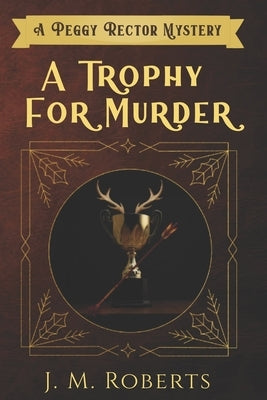 A Trophy for Murder: A Peggy Rector Mystery by Roberts, J. M.