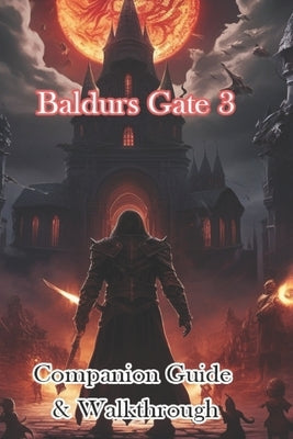 Baldurs Gate 3 Companion Guide & Walkthrough by Hikirijia
