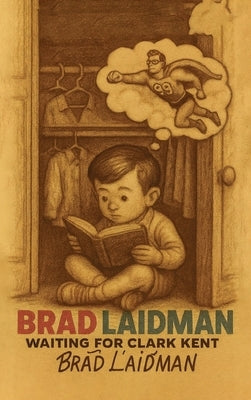 Waiting for Clark Kent by Laidman, Brad