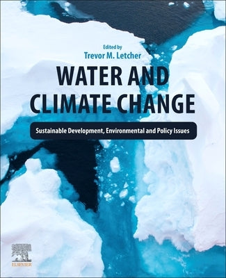 Water and Climate Change: Sustainable Development, Environmental and Policy Issues by Letcher, Trevor