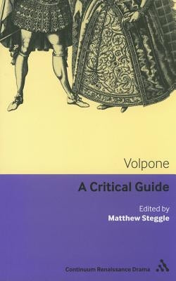 Volpone: A critical guide by Steggle, Matthew