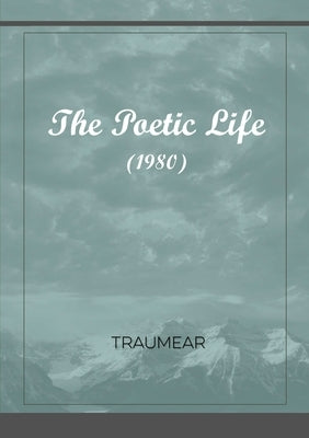 The Poetic Life by Traumear
