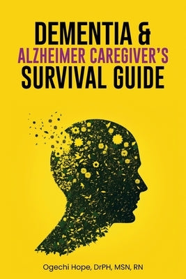 Dementia and Alzheimer Caregiver's Survival Guide by Hope, Ogechi