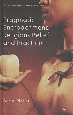 Pragmatic Encroachment, Religious Belief and Practice by Rizzieri, A.