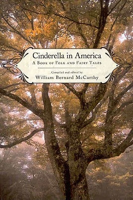 Cinderella in America: A Book of Folk and Fairy Tales by McCarthy, William Bernard