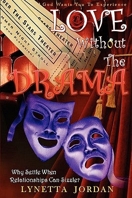 Love Without The Drama: Why Settle When Relationships Can Sizzle? by Jordan, Lynetta