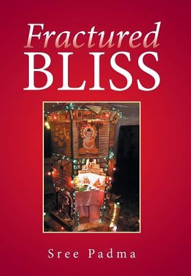 Fractured Bliss by Sree Padma