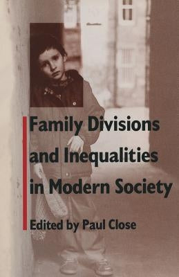 Family Divisions and Inequalities in Modern Society by Close, Paul