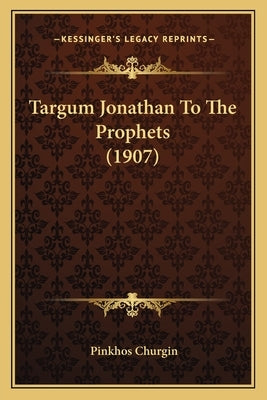 Targum Jonathan To The Prophets (1907) by Churgin, Pinkhos