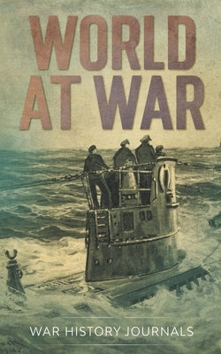 World at War by Journals, War History