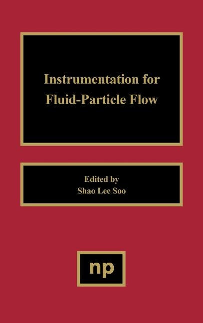 Instrumentation for Fluid Particle Flow by Soo, S. L.