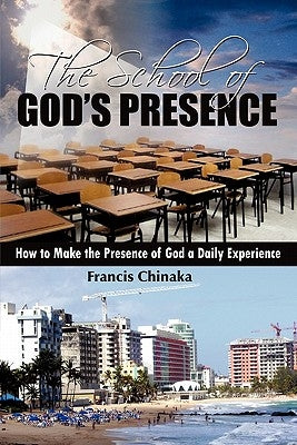 The School of God's Presence by Chinaka, Francis