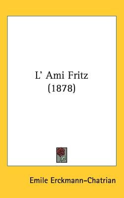 L' Ami Fritz (1878) by Erckmann-Chatrian, Emile