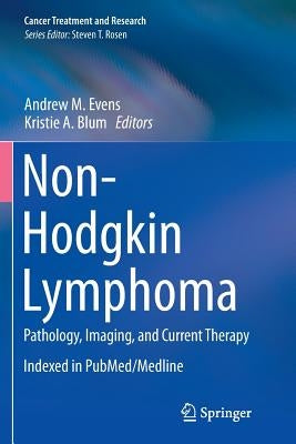 Non-Hodgkin Lymphoma: Pathology, Imaging, and Current Therapy by Evens, Andrew M.