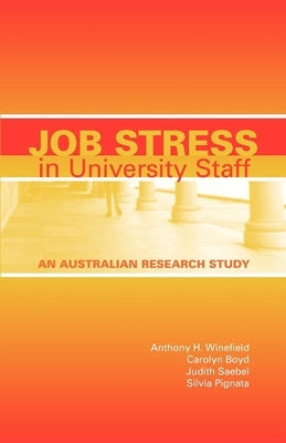 Job Stress in University Staff: An Australian Research Study by Winefield, Anthony H.