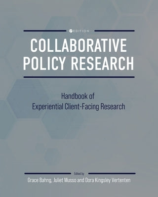 Collaborative Policy Research: Handbook of Experiential Client-Facing Research by Bahng, Grace