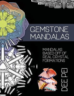 Gemstone Mandalas Coloring Book: A meditative coloring book experience for all ages. by Pei, Dee