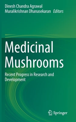 Medicinal Mushrooms: Recent Progress in Research and Development by Agrawal, Dinesh Chandra