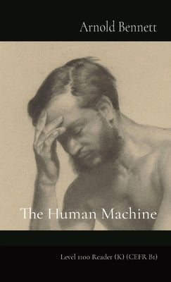 The Human Machine: Level 1100 Reader (K) (CEFR B1) by Bennett, Arnold