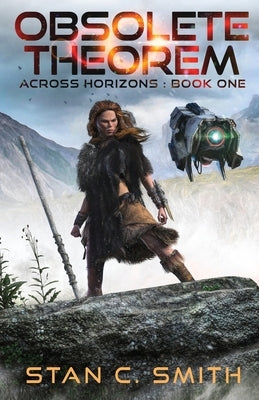 Obsolete Theorem: Across Horizons: Book One by Smith, Stan C.