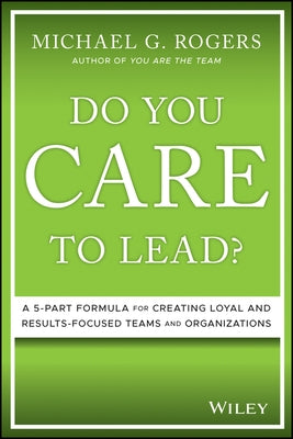 Do You Care to Lead? by Rogers, Michael G.