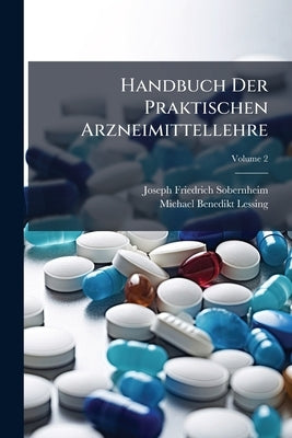 Handbuch Der Praktischen Arzneimittellehre by Sobernheim, Joseph Friedrich