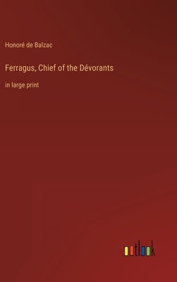 Ferragus, Chief of the Dévorants: in large print by Balzac, Honoré de