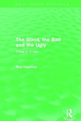 The Good, the Bad and the Ugly (Routledge Revivals) by Hackney, Rod