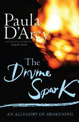 The Divine Spark by D'Arcy, Paula