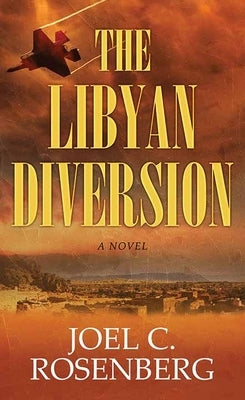 The Libyan Diversion: A Markus Ryker Novel by Rosenberg, Joel C.