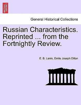Russian Characteristics. Reprinted ... from the Fortnightly Review. by Lanin, E. B.