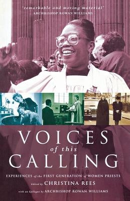 Voices of This Calling: Women Priests - The First Ten Years by Rees, Christina