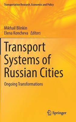 Transport Systems of Russian Cities: Ongoing Transformations by Blinkin, Mikhail