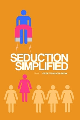 Seduction Simplified: Free Version: Sexes Are Complementary, Not opposed to Each Other by Mühlenberg, Germán
