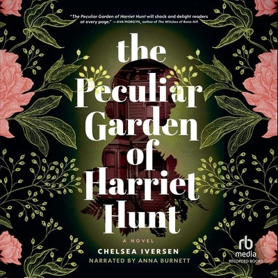 The Peculiar Garden of Harriet Hunt by Iversen, Chelsea