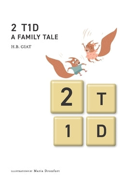 2 T1D A Family Tale by Giat, H. B.