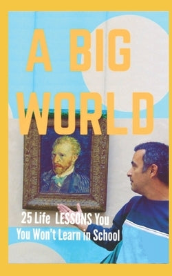 A Big World - 25 Skills I Wish I Had Learned When I Was Young by Stratis, MC