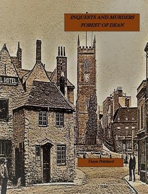 Inquests and Murders Forest of Dean by Pritchard, Tanya