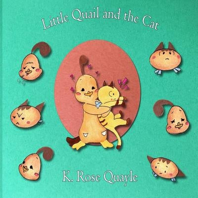 Little Quail and the Cat by Quayle, K. Rose