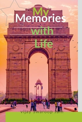 My Memories with Life by Swaroop, Vijay