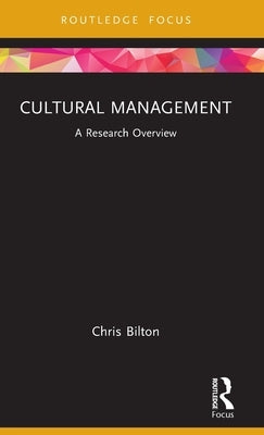 Cultural Management: A Research Overview by Bilton, Chris