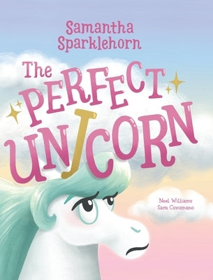 Samantha Sparklehorn The Perfect Unicorn by Williams, Neel