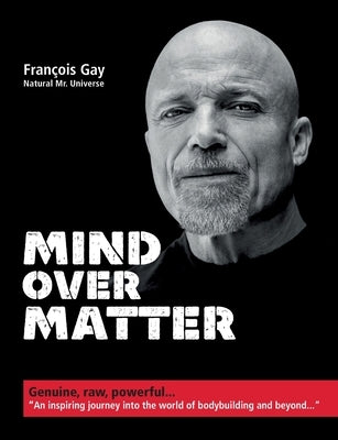 Mind Over Matter: Genuine, raw, powerful... by Gay, François