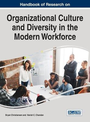 Handbook of Research on Organizational Culture and Diversity in the Modern Workforce by Christiansen, Bryan