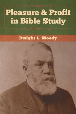Pleasure & Profit in Bible Study by Moody, Dwight L.