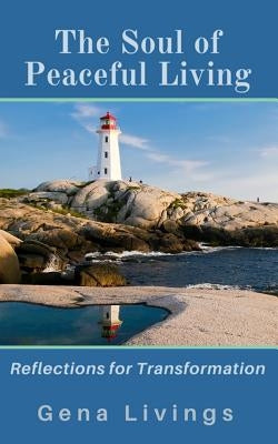 The Soul of Peaceful Living: Reflections for Transformation by Dove, Dina
