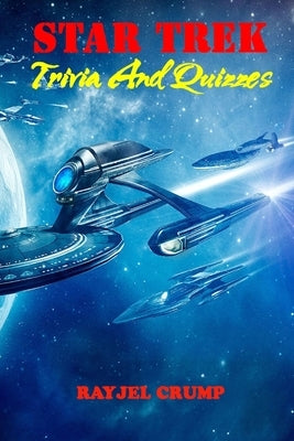 Star Trek Trivia And Quizzes by Crump, Rayjel