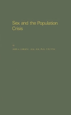Sex and the Population Crisis by Loraine, John Alexander