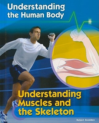 Understanding Muscles and the Skeleton by Snedden, Robert