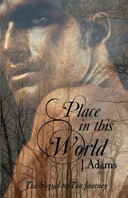 Place In This World: The Sequel to the Journey by Adams, J.